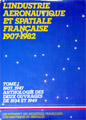 "L'Idustrie Aéronautique et Spatiale Française 1907-1982 TOME1" 1984