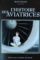 "L'histoire des Aviatrices" Jean Veillon